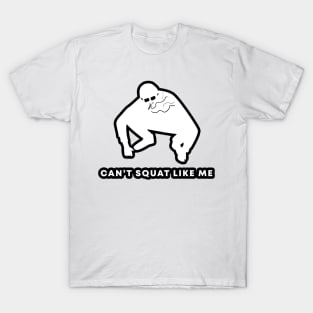 Slav squat - can't squat like me T-Shirt